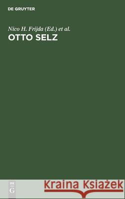 Otto Selz: His Contribution to Psychology Nico H. Frijda Adriaan D.de Groot  9789027934383