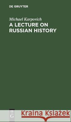 A Lecture on Russian History Michael Karpovich Horace C. Lunt 9789027934567