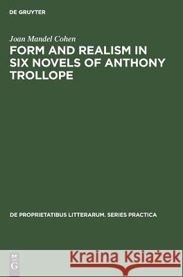 Form and realism in six novels of Anthony Trollope Cohen, Joan M. 9789027934642 De Gruyter Mouton