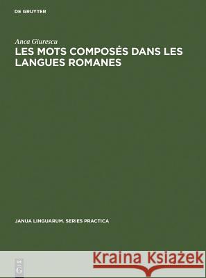 Les Mots Composés Dans Les Langues Romanes Giurescu, Anca 9789027934819 Walter de Gruyter