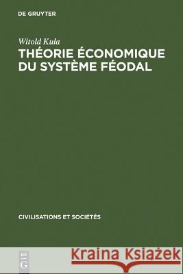 Théorie économique du système féodal Kula, Witold 9789027962843 Walter de Gruyter