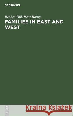 Families in East and West: Socialization Process and Kinship Ties Reuben Hill Ren 9789027964298 Walter de Gruyter