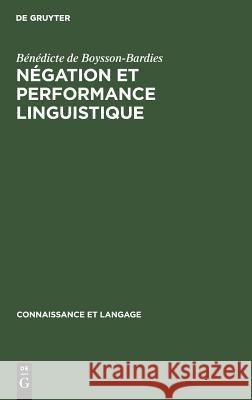 Négation et performance linguistique Ba(c)Na(c)Dicte De Boysson-Bardies 9789027964427 de Gruyter Mouton