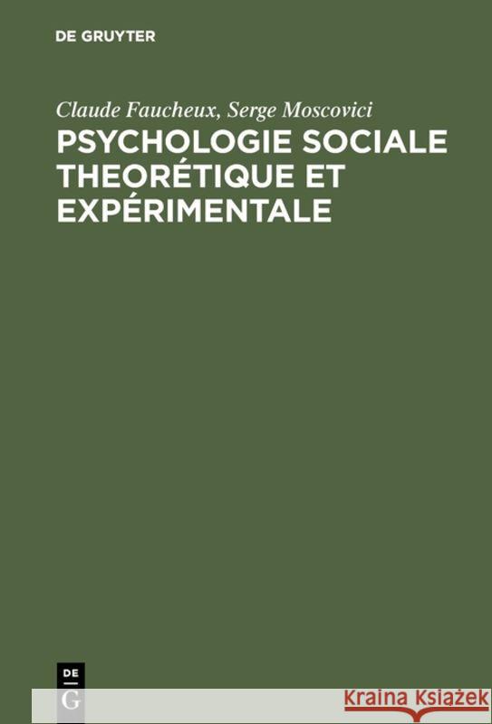 Psychologie sociale theorétique et expérimentale Serge Moscovici, Claude Faucheux 9789027969200 Walter de Gruyter