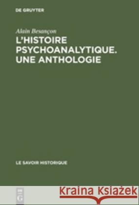 L'Histoire psychoanalytique. Une Anthologie Besançon, Alain 9789027973269