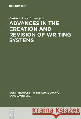 Advances in the Creation and Revision of Writing Systems Joshua A. Fishman   9789027975522 Walter de Gruyter & Co