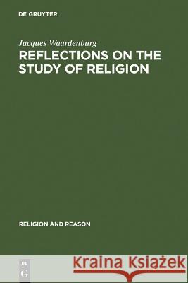 Reflections on the Study of Religion Waardenburg, Jacques 9789027976048 Walter de Gruyter