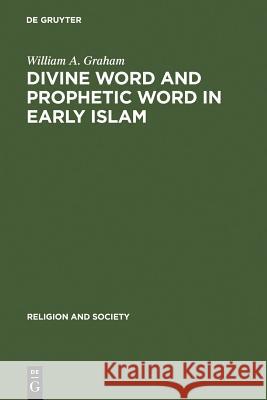 Divine Word and Prophetic Word in Early Islam Graham, William a. 9789027976123