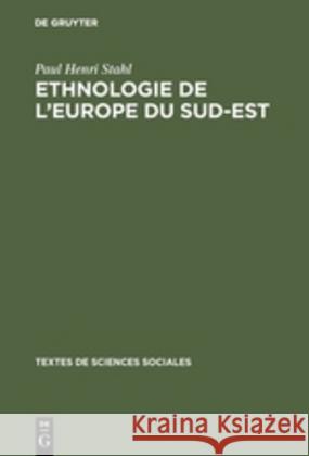 Ethnologie de l'europe du sud-est Stahl, Paul Henri 9789027976369 De Gruyter Mouton