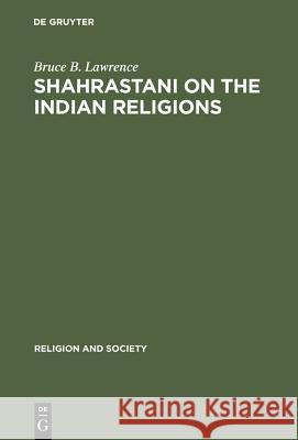 Shahrastani on the Indian Religion Lawrence, Bruce B. 9789027976819 Walter de Gruyter