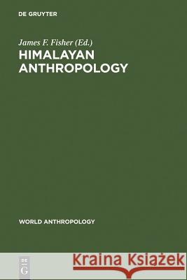 Himalayan Anthropology: The Indo-Tibetan Interface Fisher, James F. 9789027977007 Walter de Gruyter