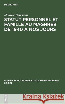 Statut personnel et famille au Maghreb de 1940 à nos jours Borrmans, Maurice 9789027977137 de Gruyter Mouton