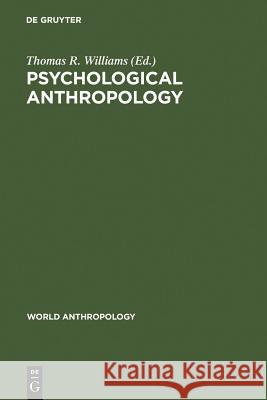 Psychological Anthropology Thomas R. Williams 9789027977298 Walter de Gruyter