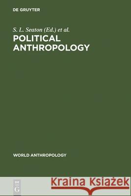 Political Anthropology: The State of the Art Seaton, S. L. 9789027977700 Walter de Gruyter