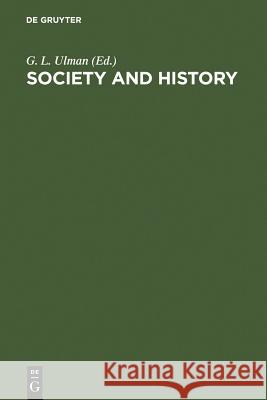Society and History Ulman, G. L. 9789027977762 Walter de Gruyter