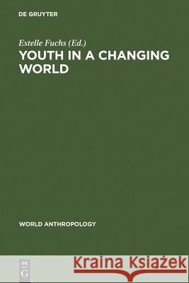 Youth in a Changing World: Cross-Cultural Perspectives on Adolescence Fuchs, Estelle 9789027977793 Walter de Gruyter