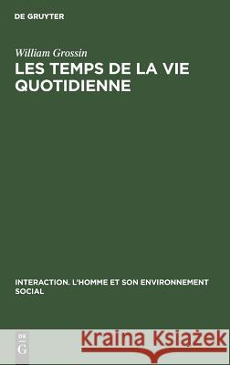 Les temps de la vie quotidienne William Grossin 9789027977854 Walter de Gruyter
