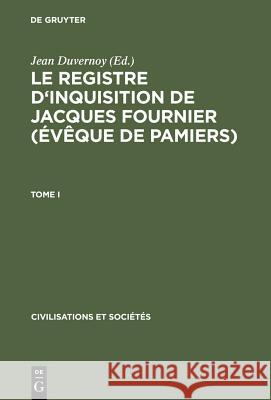 Le Registre d'Inquisition de Jacques Fournier (Évêque de Pamiers): 1318 - 1325 Duvernoy, Jean 9789027977922 Walter de Gruyter