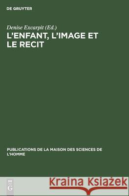 L'enfant, l'image et le recit Denise Excarpit 9789027978042 Walter de Gruyter