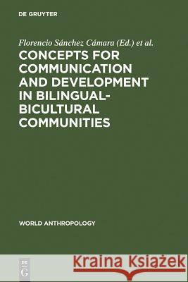 Concepts for Communication and Development in Bilingual-Bicultural Communities Florencio S International Congress of Anthropologica 9789027978608 Walter de Gruyter