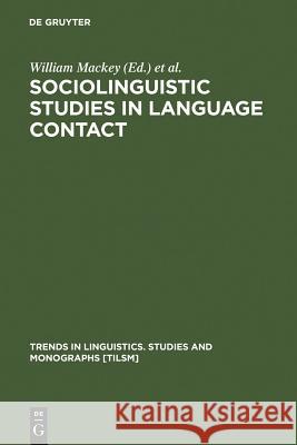 Sociolinguistic Studies in Language Contact: Methods and Cases Mackey, William 9789027978660 Walter de Gruyter