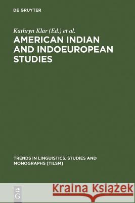 American Indian and Indoeuropean Studies Klar, Kathryn 9789027978769 Walter de Gruyter