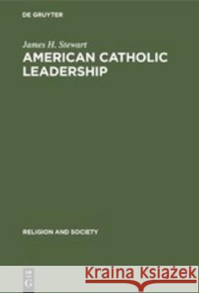 American Catholic Leadership Stewart, James H. 9789027978844 Walter de Gruyter