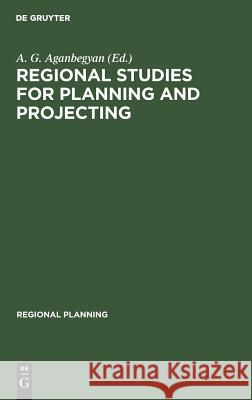 Regional Studies for Planning and Projecting Aganbegyan, A. G. 9789027978882 Mouton de Gruyter