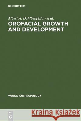 Orofacial Growth and Development Albert A. Dahlberg Thomas M. Graber 9789027978899 Walter de Gruyter