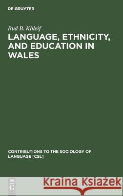 Language, Ethnicity, and Education in Wales Khleif, Bud B. 9789027978981 Mouton de Gruyter