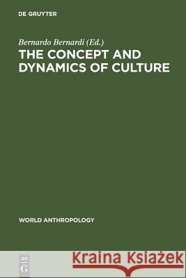 The concept and dynamics of culture Bernardo Bernardi 9789027979391 Walter de Gruyter