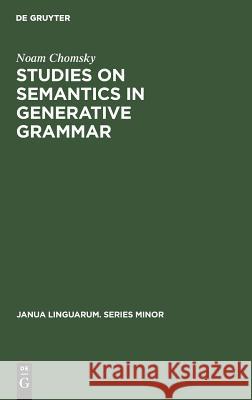 Studies on Semantics in Generative Grammar Noam Chomsky   9789027979643 Walter de Gruyter & Co