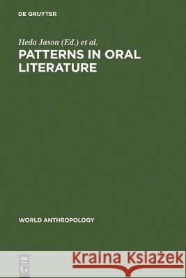 Patterns in Oral Literature Heda Jason Dimitri Segal 9789027979698 Walter de Gruyter