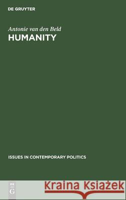 Humanity: The Political and Social Philosophy of Thomas G. Masaryk Beld, Antonie Van Den 9789027979810 Walter de Gruyter