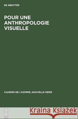 Pour une anthropologie visuelle No Contributor 9789027979834 Walter de Gruyter