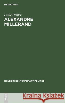 Alexandre Millerand: The Socialist Years Derfler, Leslie 9789027979919 Walter de Gruyter