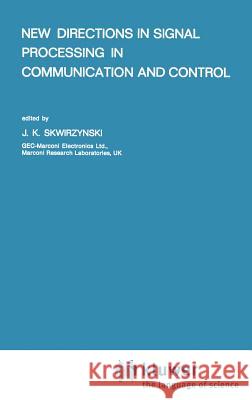 New Directions in Signal Processing in Communication and Control J. K. Skwirzynski 9789028600751