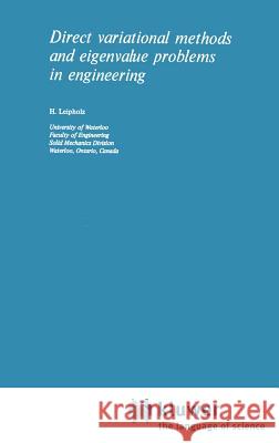 Direct Variational Methods and Eigenvalue Problems in Engineering H. Leipholz U. Leipholz 9789028601062 Springer