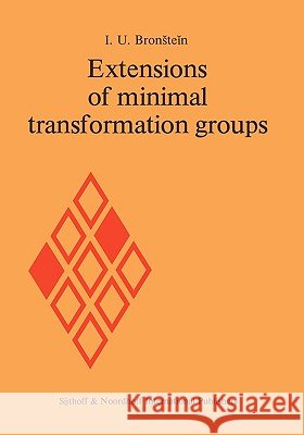 Extensions of Minimal Transformation Groups I. U. Bronstein 9789028603684
