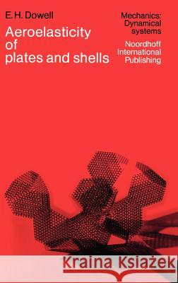 Aeroelasticity of Plates and Shells Earl H. Dowell E. H. Dowell 9789028604049 Springer