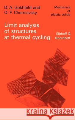 Limit Analysis of Structures at Thermal Cycling D. A. Gokhfeld O. F. Cherniavsky A. D. Gokhfeld 9789028604551 Springer