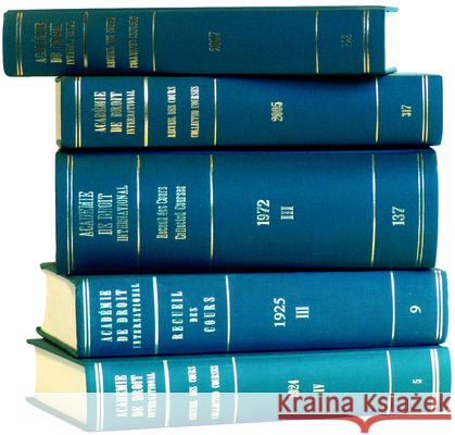 Recueil des Cours:Collected Courses of the Hague Academy of International Law Acadimie de Droit International de La Ha Acad'mie de Droit International de La Ha 9789028605022 Kluwer Law International