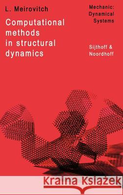 Computational Methods in Structural Dynamics Leonard Meirovitch L. Meirovitch 9789028605800