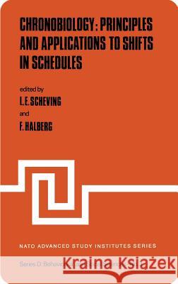 Chronobiology: Principles and Applications to Shifts in Schedules Lawrence E. Scheving Franz Halberg L. E. Scheving 9789028609402