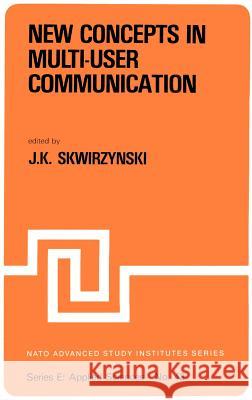 New Concepts in Multi-User Communication J. K. Skwirzynski 9789028627710