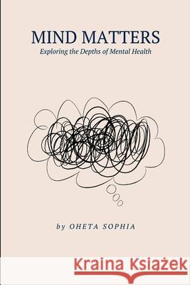 Mind Matters: Exploring the Depths of Mental Health Oheta Sophia 9789030876540 OS Pub