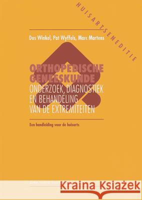 Orthopedische Geneeskunde Voorde Huisarts: Onderzoek, Diagnostiek En Behandeling Van de Extremiteiten Een Handleiding Voor de Huisarts F. D. Winkel 9789031315680 Bohn Stafleu Van Loghum
