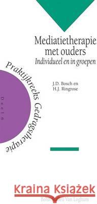 Mediatietherapie Met Ouders: Individueel En in Groepen J. D. Bosch H. J. Ringrose 9789031322220 Bohn Stafleu Van Loghum