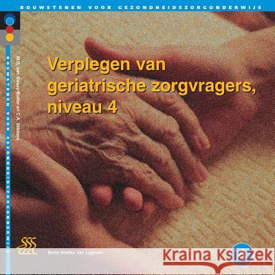 Verplegen Van Geriatrische Zorgvragers, Niveau 4 A. Waterlander C. a. Stikkers 9789031327430 Springer