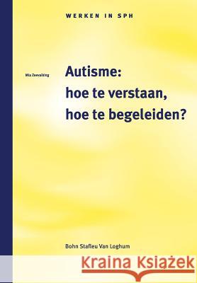 Autisme: Hoe Te Verstaan, Hoe Te Begeleiden? A. J. Ravelli A. F. Bobbink Marijke Bommel 9789031328451 Springer